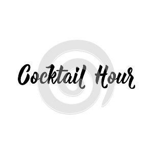 Cocktail Hour. Vector illustration. Lettering. Ink illustration