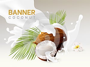 Coconut milk banner, coco realistic white liquid splashes, 3d whole and half nuts, palm leaves. Creamy cosmetic natural