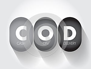 COD Cash On Delivery - sale of goods by mail order where payment is made on delivery rather than in advance, acronym text concept