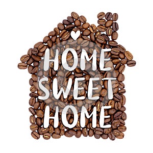 Coffee beans in the shape of a house with inscription `Home sweet home`