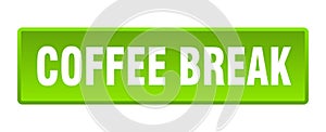 coffee break button. coffee break square isolated push button.