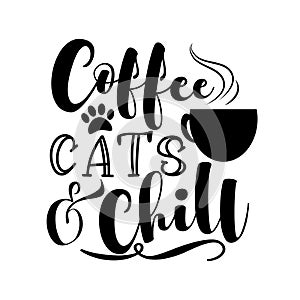 Coffee Cats And Chill - motivate phrase with coffee cup and paw print.