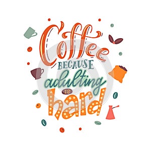 Coffee creative motivation poster. Hand drawn quote for banner, card or cafe menu. Lettering design, design concept