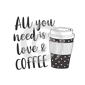 Coffee cup with text: All you need is love and coffee