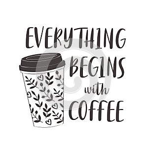 Coffee cup with text: Everything begins with coffee photo