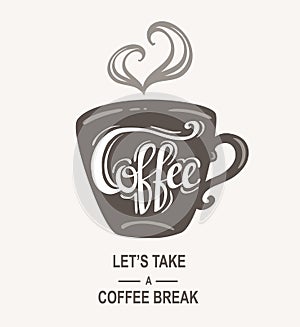 `Coffee - Let`s take a coffee break` Hipster Vintage Stylized Lettering. Vector Illustration banner.