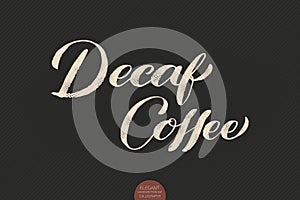 Coffee lettering. Vector hand drawn calligraphy Decaf Coffee. Elegant modern calligraphy ink illustration. Typography