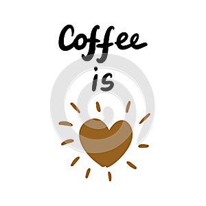 Coffee is love hand drawn vector illustration with heart symbol and lettering