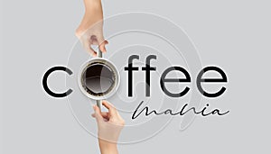 Coffee Mania. Coffee cup with two handles. Coffee mug in hands top view.
