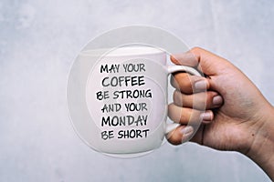 Coffee and Monday Greeting - May your coffee be strong and your Monday be short photo