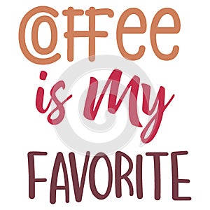 Coffee Is My Favorite Morning Fuel