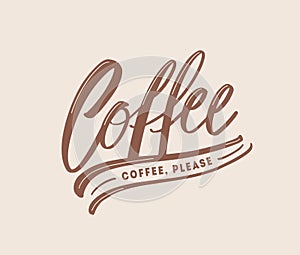 Coffee, Please request or slogan handwritten with cursive calligraphic font. Elegant modern hand lettering, text or