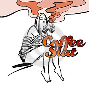 Coffee slut. Hand drawn Vector Artwork