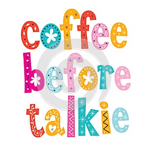 Coffee before talkie decorative type design