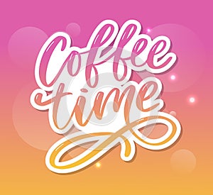 Coffee time card. Hand drawn positive quote. Modern brush calligraphy. Hand drawn lettering background. Ink illustration. Slogan