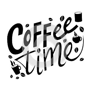Coffee time typography quote. Vector calligraphy phrase. Lettering vector illustration for poster, card, banner for cafe