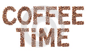 Coffee time word made from beans, isolated on white background.