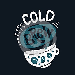 Cold brew in big white cup. Blue color. Coffee beans. Hand drawn lettering,quote