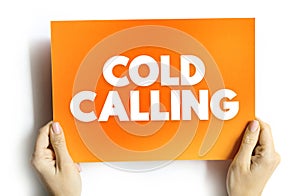 Cold Calling is a technique in which a salesperson contacts individuals who have not previously expressed interest in the offered