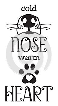 Cold nose warm heart dog quote designed for svg cut file