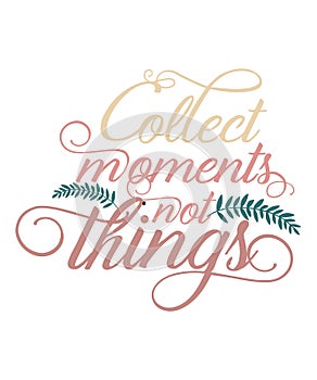 Collect moments not things