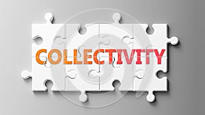 Collectivity complex like a puzzle - pictured as word Collectivity on a puzzle pieces to show that Collectivity can be difficult