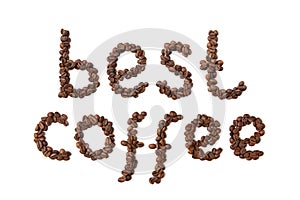 Collocation BEST COFFEE, made from roasted coffee beans on white isolated background. Lettering made from coffee. Design element.