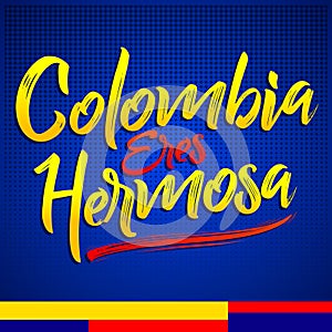 Colombia eres hermosa, Colombia you are beautiful spanish text photo