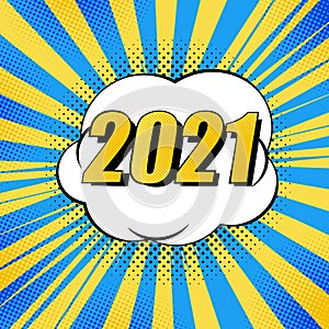 Colorful background with 2021 speech bubbles. Pop art creative concept New Year comic book magazine cover. Cartoon