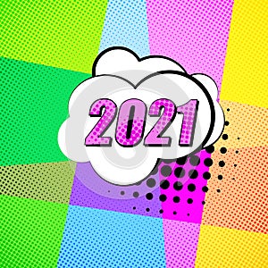 Colorful background with 2021 speech bubbles. Pop art creative concept New Year comic book magazine cover. Cartoon