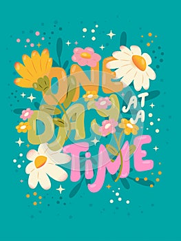 Colorful decorative hand lettered design with daisies, flowers and flower decoration. Spring vibrant vector illustration