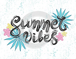 Colorful design for t-shirt. Quote `Summer vibes`. Hand drawn vector illustration of tropical leaves and lettering.