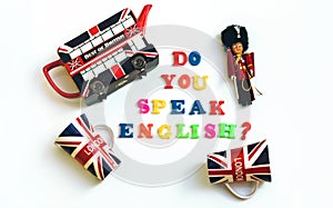 Colorful english words DO YOU SPEAK ENGLISH with souvenirs from London,English language learning concept