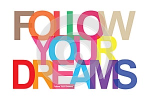 Colorful follow your dreams letters on white