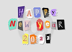 Colorful Newspaper Alphabet text Happy New Year 2022. Hand made Anonymous. Vector Holiday Greetings Card