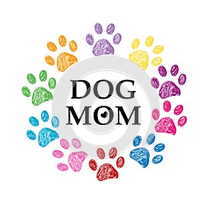 Colorful paw print and heart. Dog mom text. Happy Mother`s Day