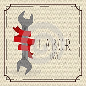 Colorful poster with border vintage of celebrate labor day with spanner and red label decorative