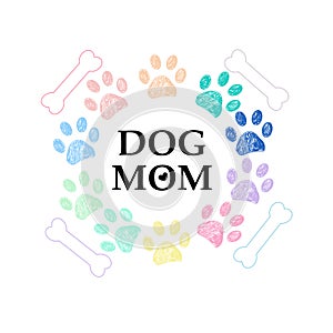Colorful rainbow coloreds paw prints and bone. Dog mom text. Happy Mother`s Day greeting card