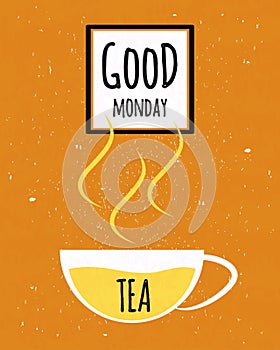 Colorful typographic poster with wishes good Monday and the week starts with a Cup of Ceylon tea on textured old paper background.