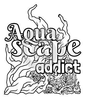 Coloring Page Aquascape illustration with slogan writing on white background