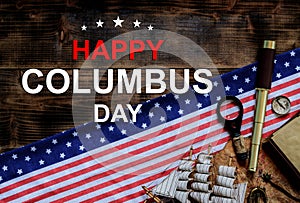 Columbus Day background. Map and discovery of old equipment. Exploration and history of America