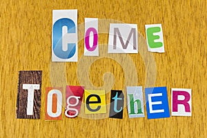 Come together compromise agree work hard teamwork team communication