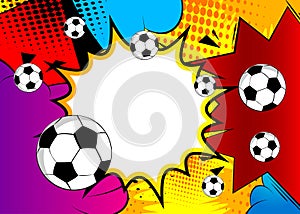 Comic book poster with soccer balls. Retro pop art style sport event banner.