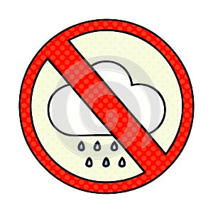 comic book style cartoon of a no rain allowed sign