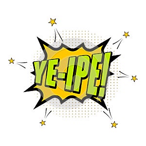 Comic speech bubble with yeipe sign element