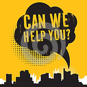 Comic style speech bubble, with text Can We Help You?