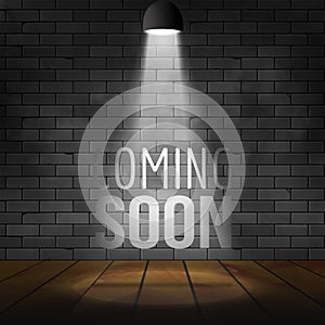 Coming soon message illuminated with light spotlight projector. Brick wall and stage realistic vector