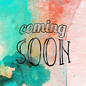 Coming soon words lettering on watercolor background. Show business concept