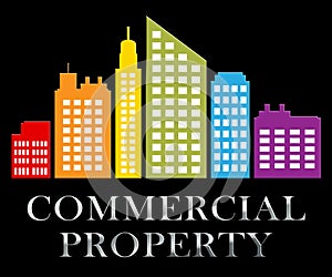 Commercial Property Means Selling Real Estate 3d Illustration