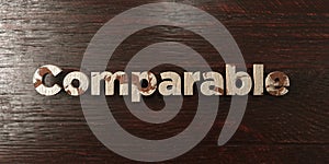 Comparable - grungy wooden headline on Maple - 3D rendered royalty free stock image photo